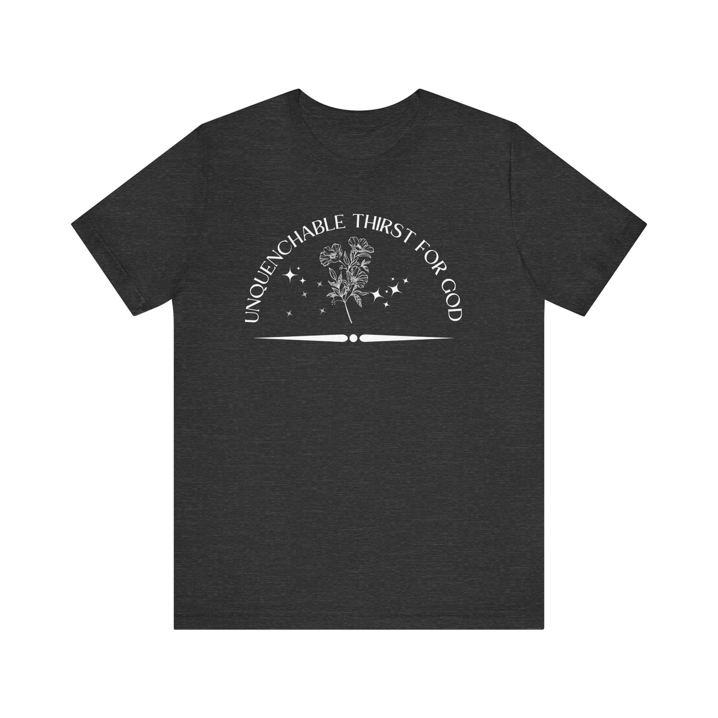 Unquenchable Thirst For God Unisex Jersey Short Sleeve Tee