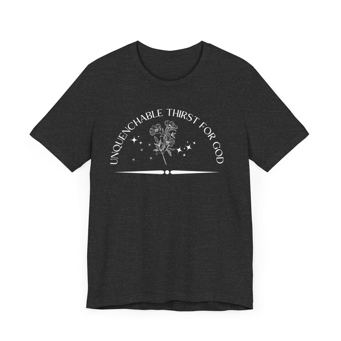 Unquenchable Thirst For God Unisex Jersey Short Sleeve Tee