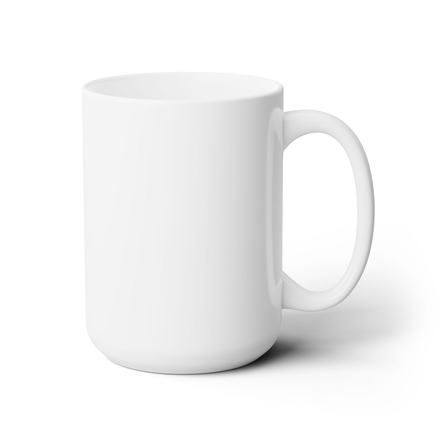 Funny saying Ceramic Mug 15oz Coffee