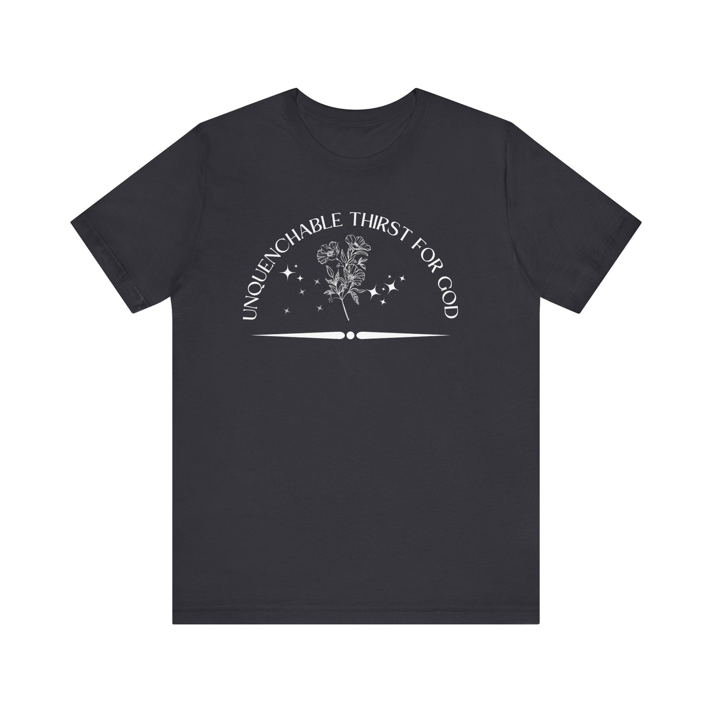 Unquenchable Thirst For God Unisex Jersey Short Sleeve Tee