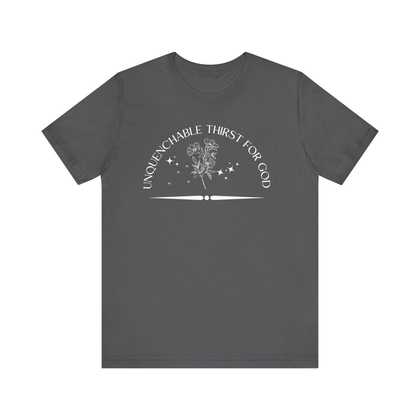 Unquenchable Thirst For God Unisex Jersey Short Sleeve Tee