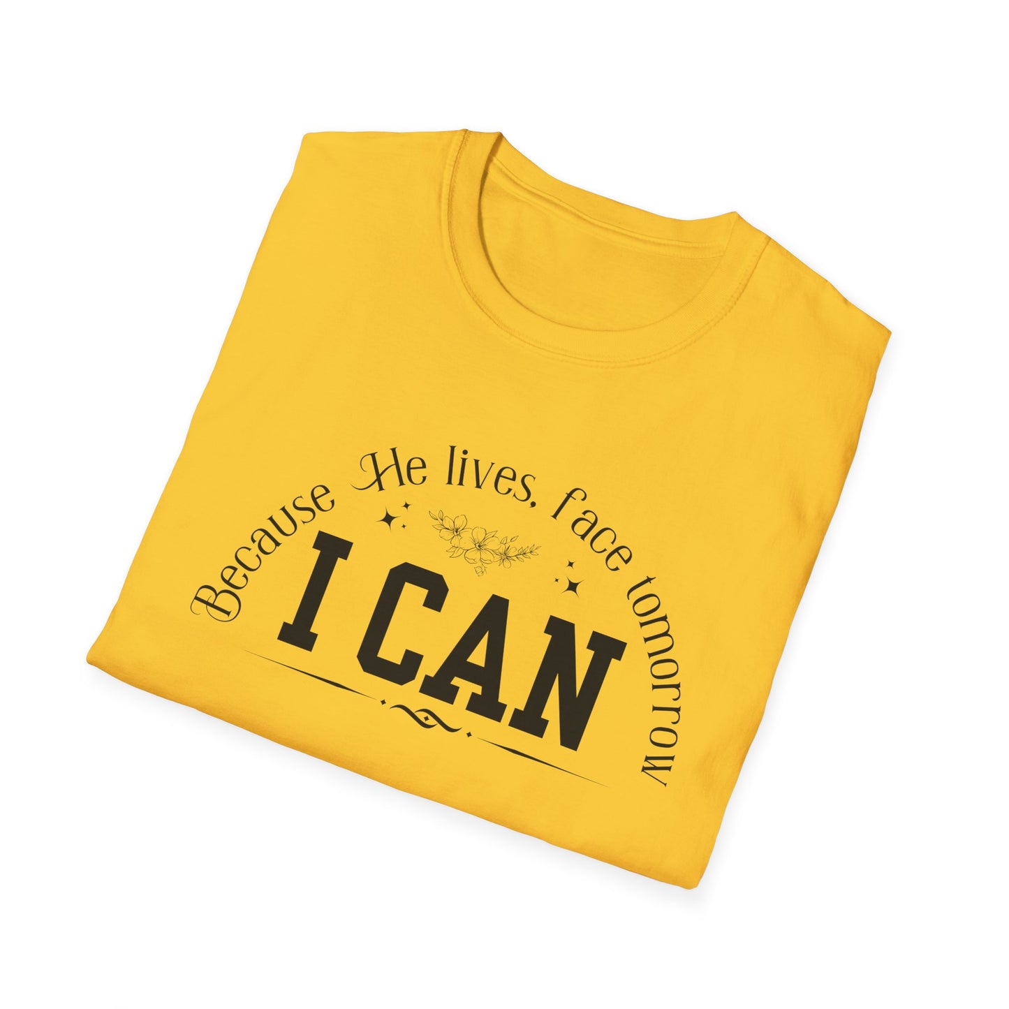 Because He Lives. I can Face Tomorrow Unisex Softstyle T-Shirt