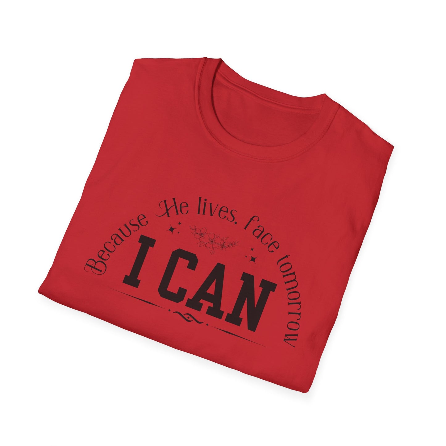 Because He Lives. I can Face Tomorrow Unisex Softstyle T-Shirt