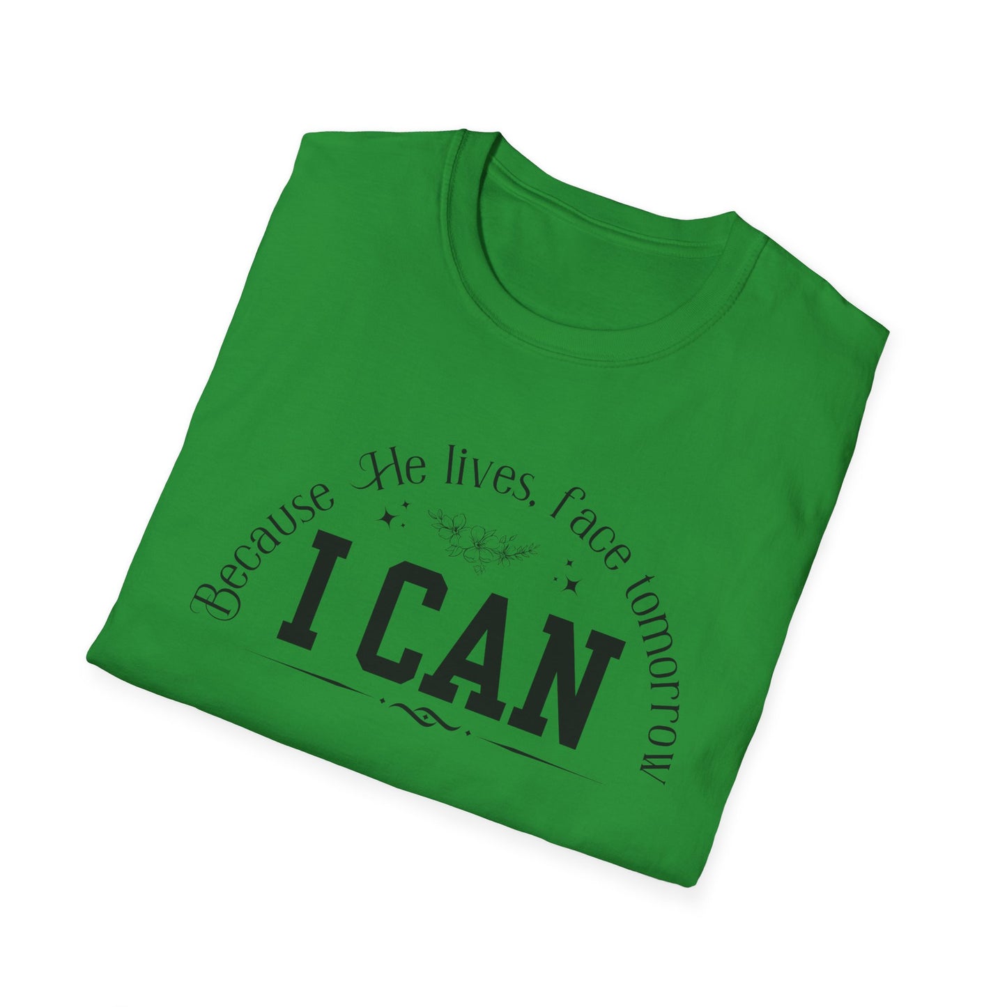 Because He Lives. I can Face Tomorrow Unisex Softstyle T-Shirt