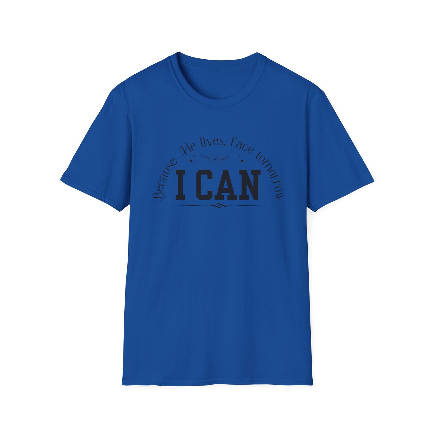 Because He Lives. I can Face Tomorrow Unisex Softstyle T-Shirt
