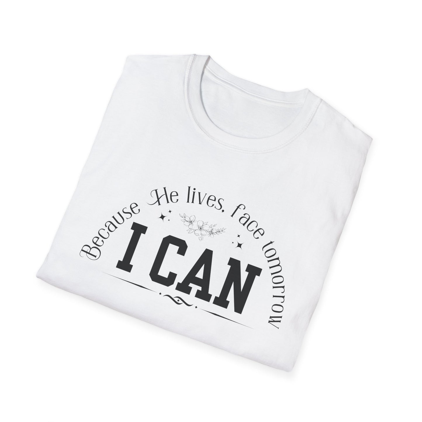 Because He Lives. I can Face Tomorrow Unisex Softstyle T-Shirt