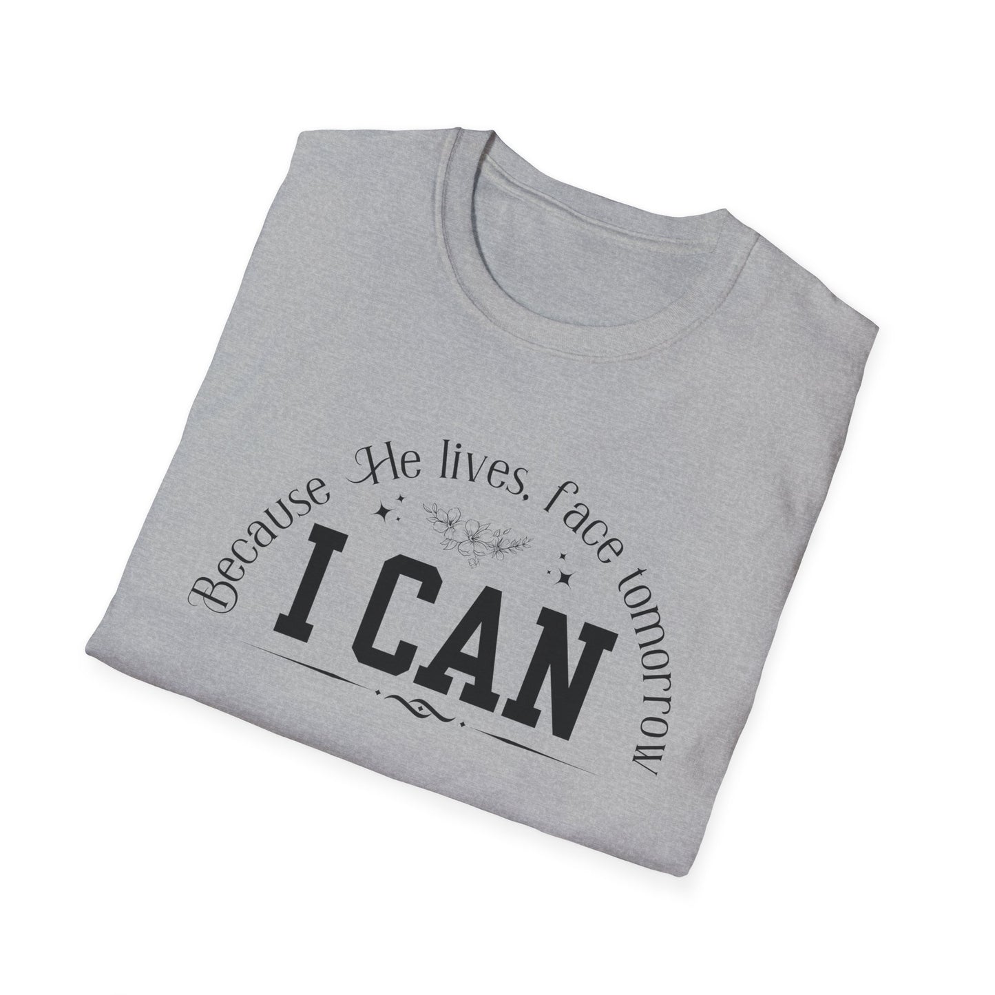 Because He Lives. I can Face Tomorrow Unisex Softstyle T-Shirt