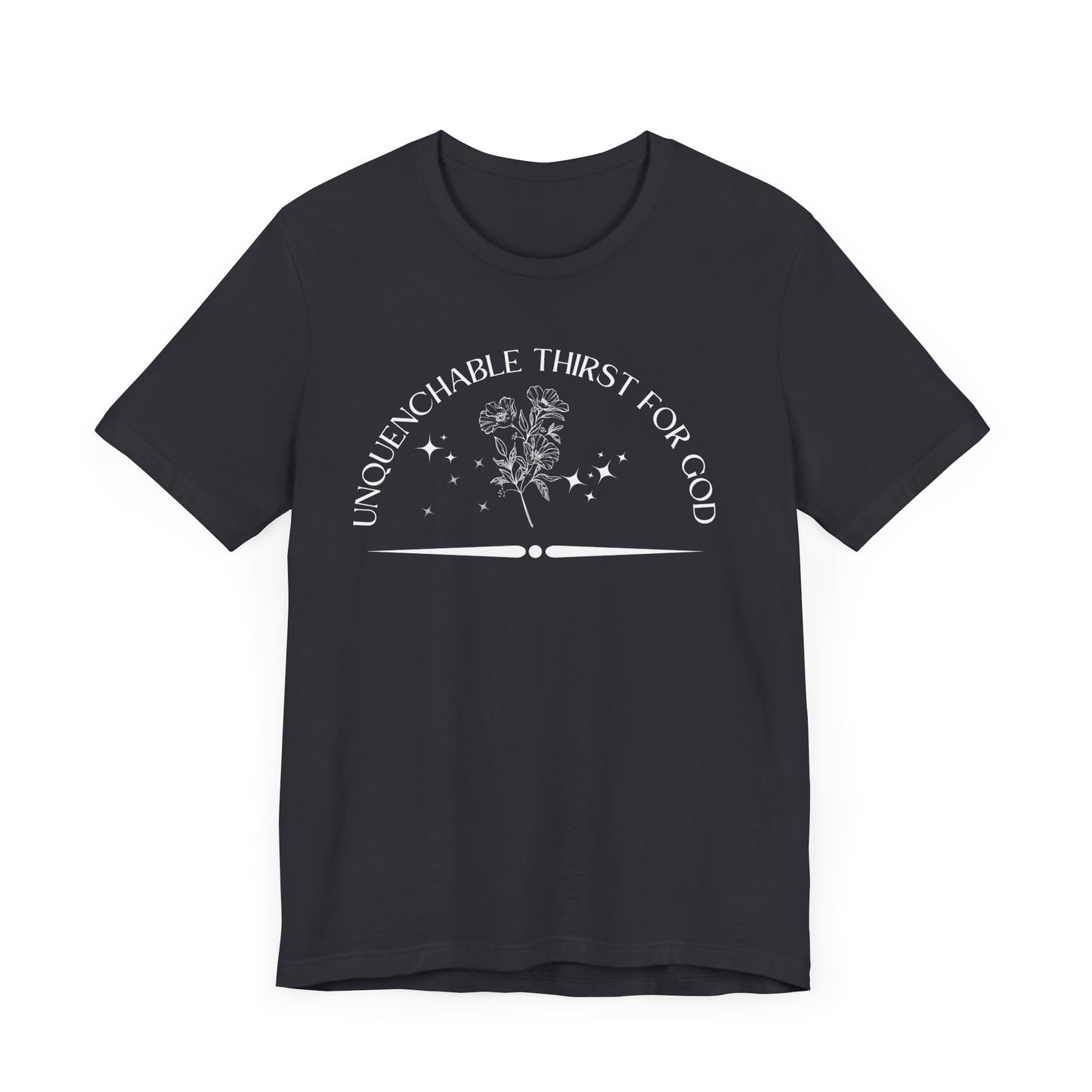 Unquenchable Thirst For God Unisex Jersey Short Sleeve Tee