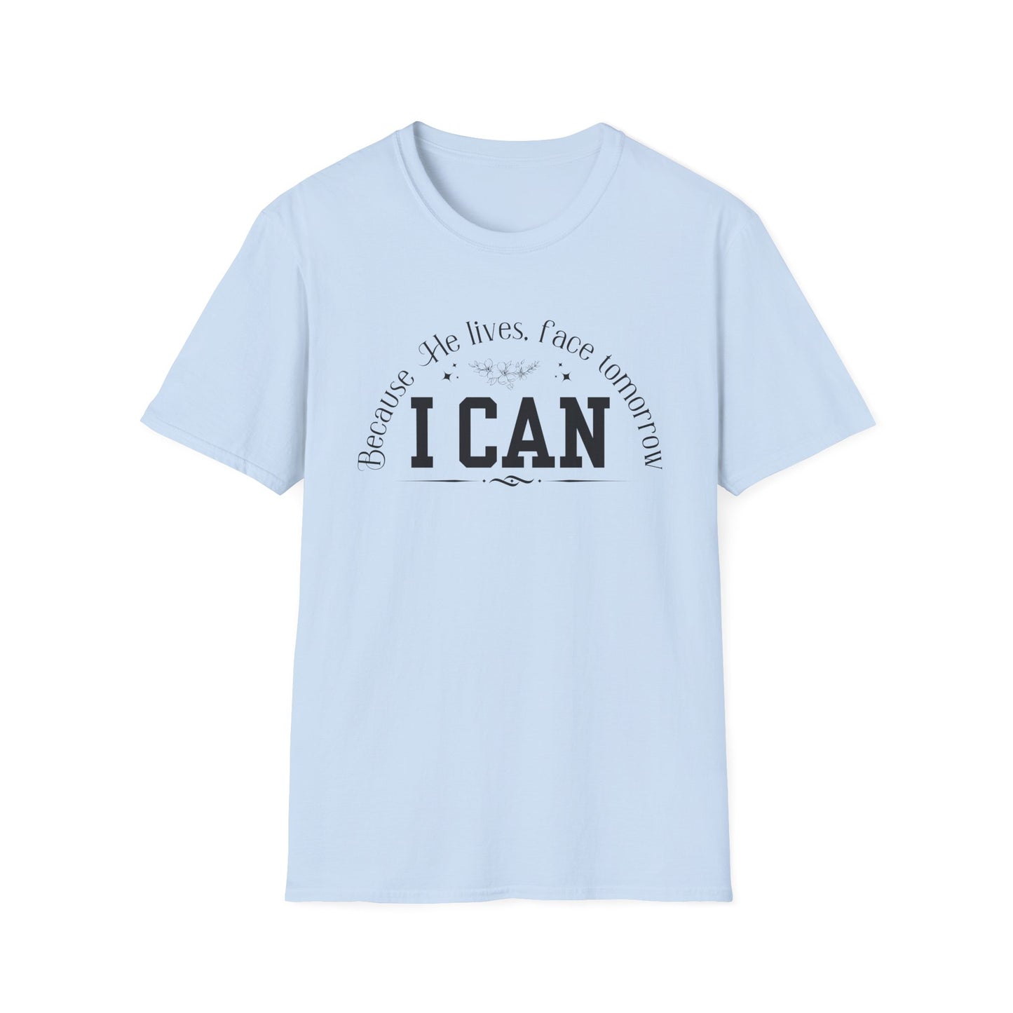 Because He Lives. I can Face Tomorrow Unisex Softstyle T-Shirt