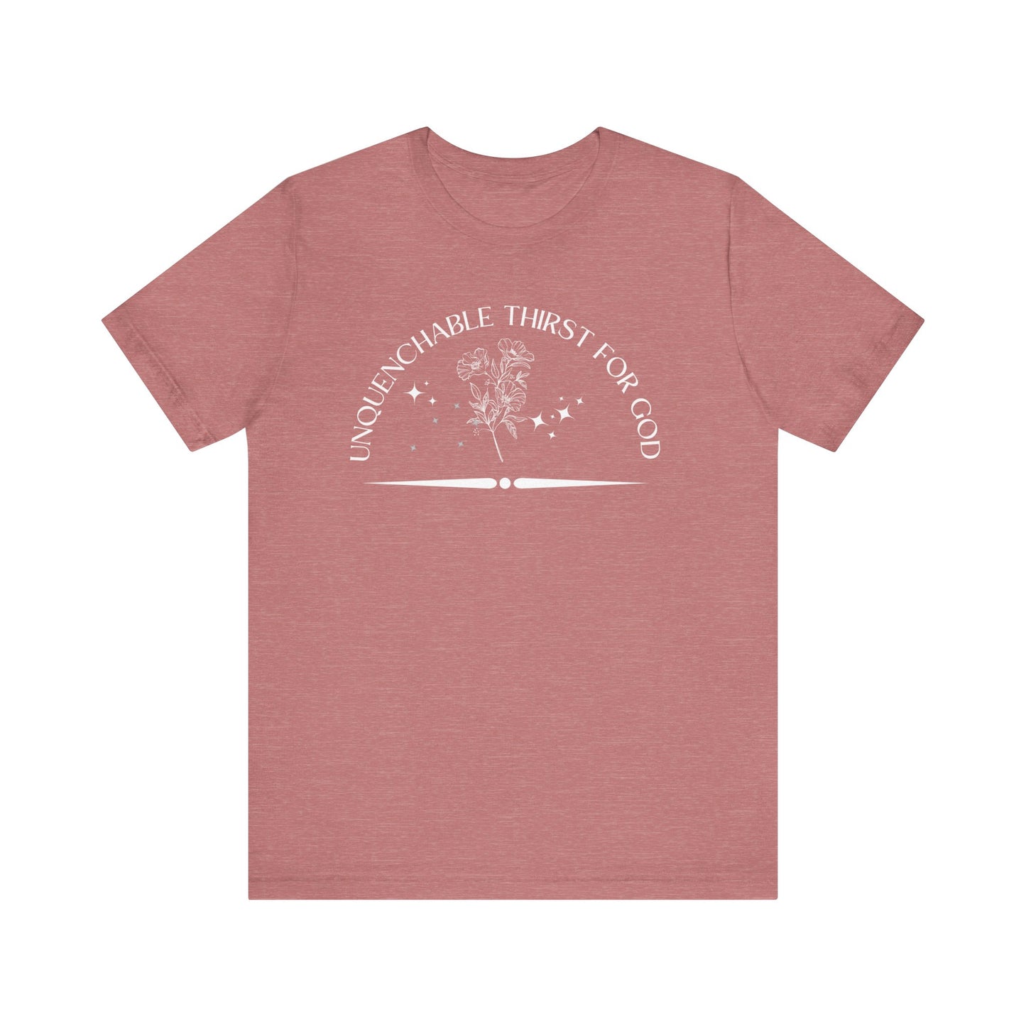 Unquenchable Thirst For God Unisex Jersey Short Sleeve Tee
