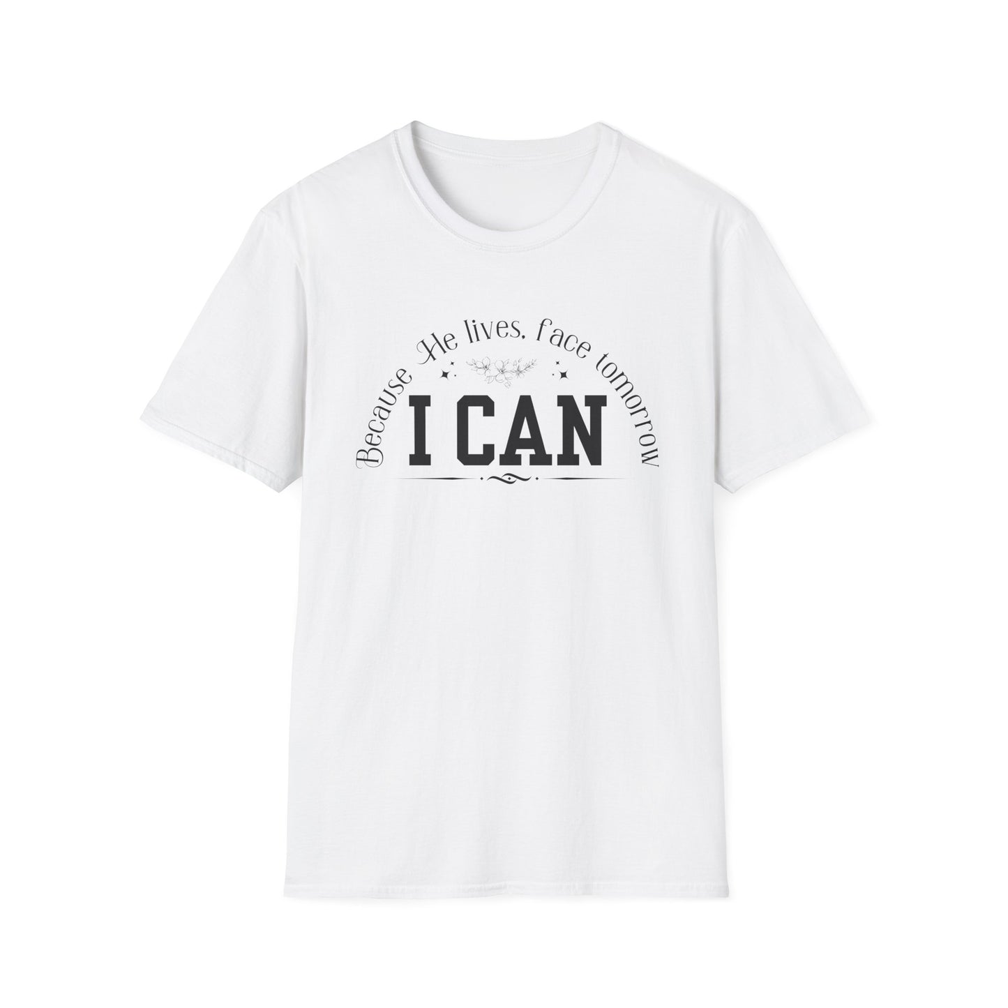 Because He Lives. I can Face Tomorrow Unisex Softstyle T-Shirt