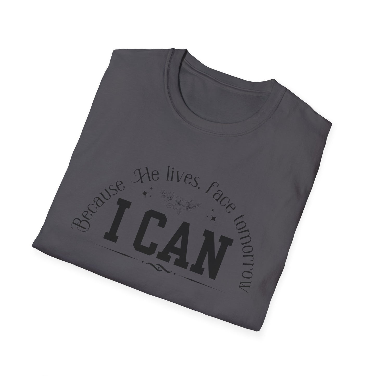 Because He Lives. I can Face Tomorrow Unisex Softstyle T-Shirt